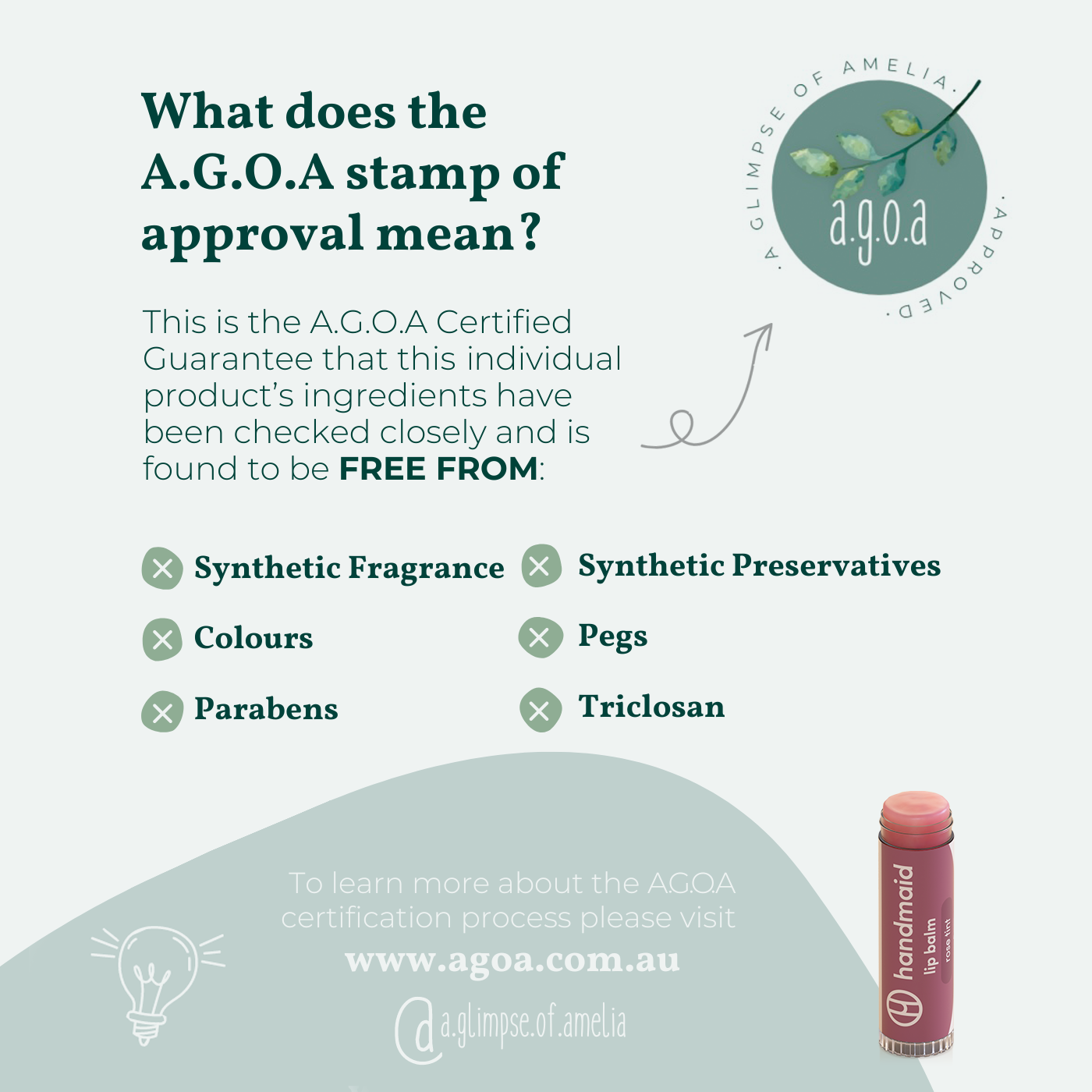 An infographic explaining the A.G.O.A stamp of approval, detailing that the certified product is free from synthetic fragrance, synthetic preservatives, colours, pegs, parabens, and triclosan, featuring a myhandmaid rose natural lip balm tube.
