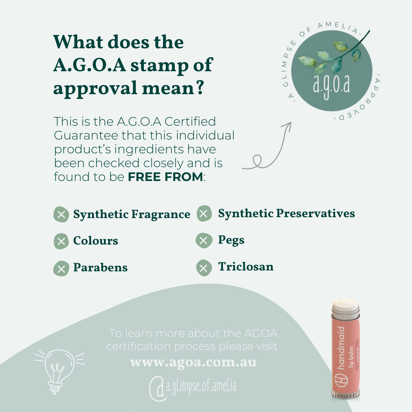 An infographic explaining the A.G.O.A stamp of approval, detailing that the certified product is free from synthetic fragrance, synthetic preservatives, colours, pegs, parabens, and triclosan, featuring a Handmaid natural lip balm tube.
